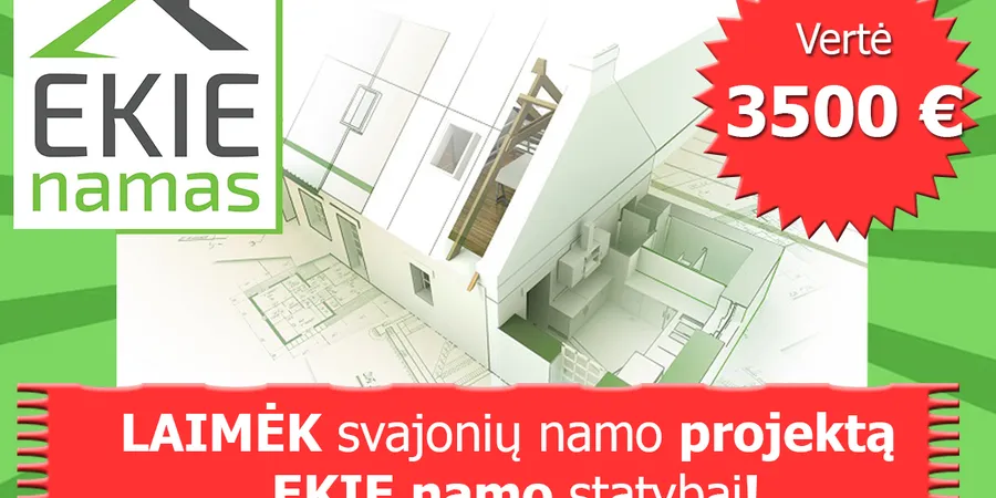 Laimėk 3500 € vertės "EKIE Namo" unikalų, detalizuotą A ar A+ namo projektą!